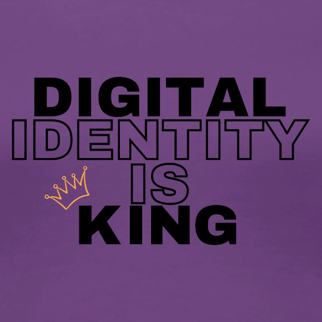 Digital Identity is KING