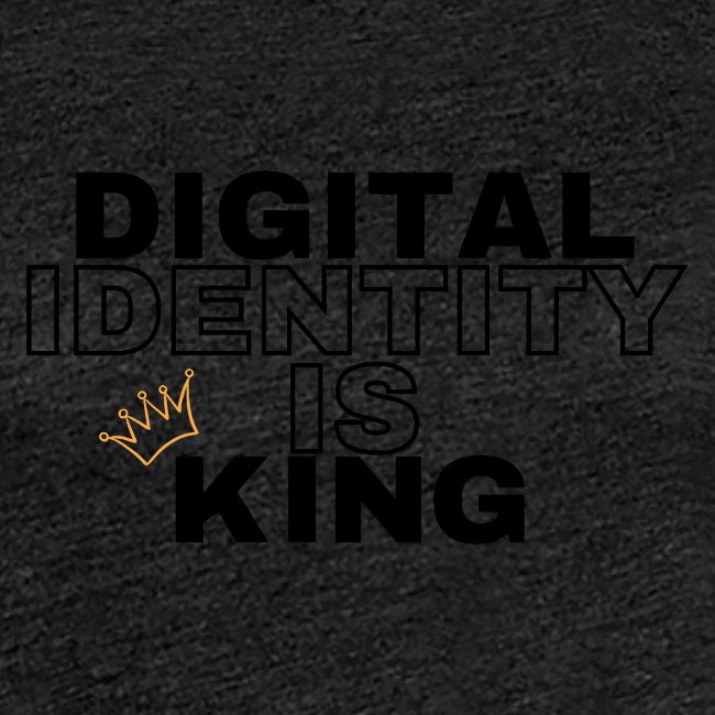 Digital Identity is KING