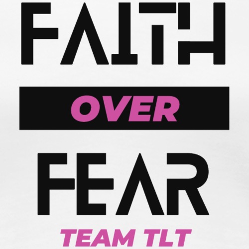 Faith Over Fear - Women's Premium T-Shirt