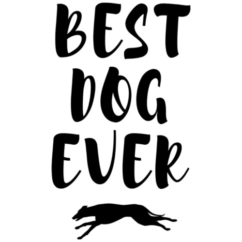 Best Dog Ever - 'ruff said! Greyhound best dog - Women's Premium T-Shirt