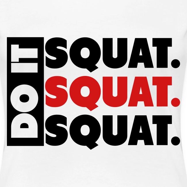 Do It. Squat.Squat.Squat