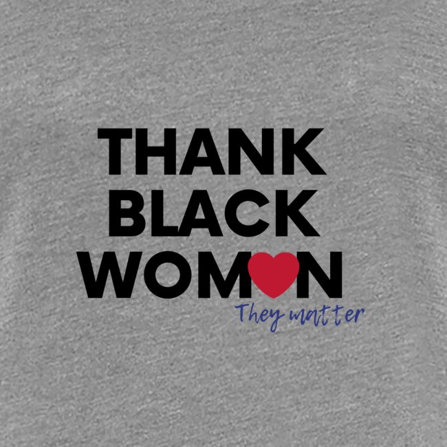 Thank Black Women they matter