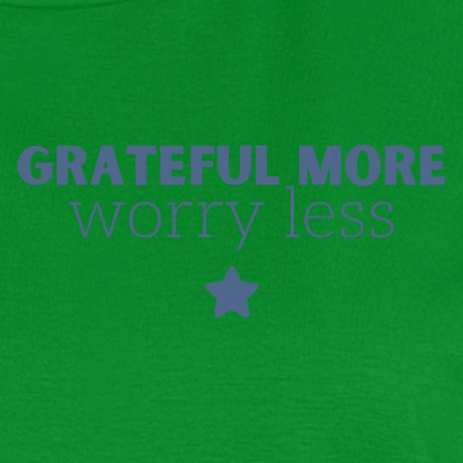 Grateful More!! Worry less...