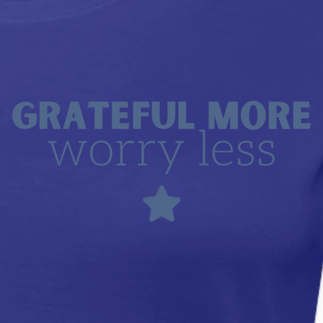 Grateful More!! Worry less...