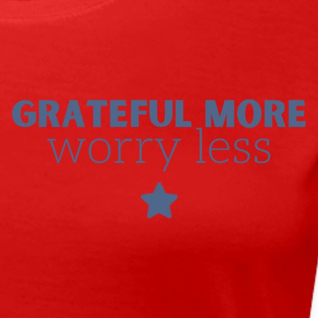 Grateful More!! Worry less...