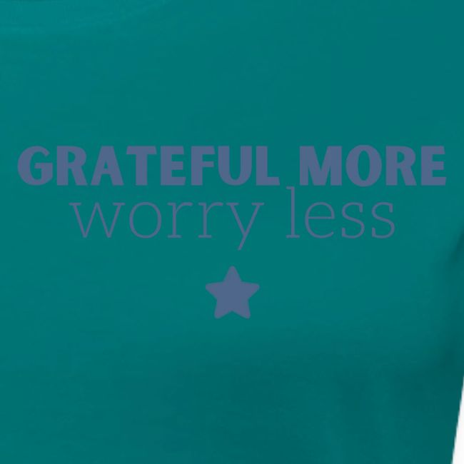Grateful More!! Worry less...