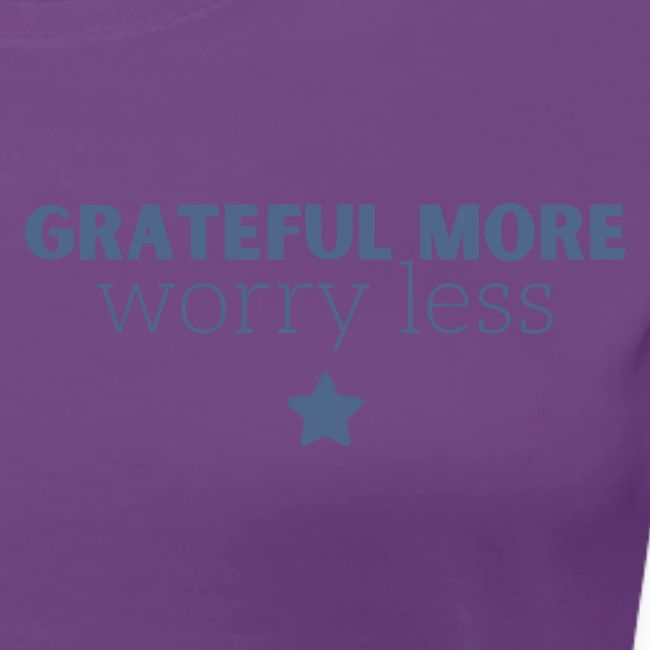 Grateful More!! Worry less...