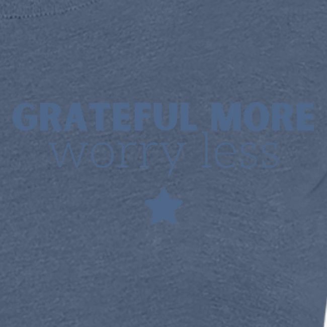 Grateful More!! Worry less...