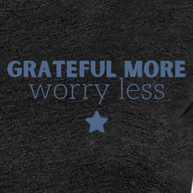 Grateful More!! Worry less...