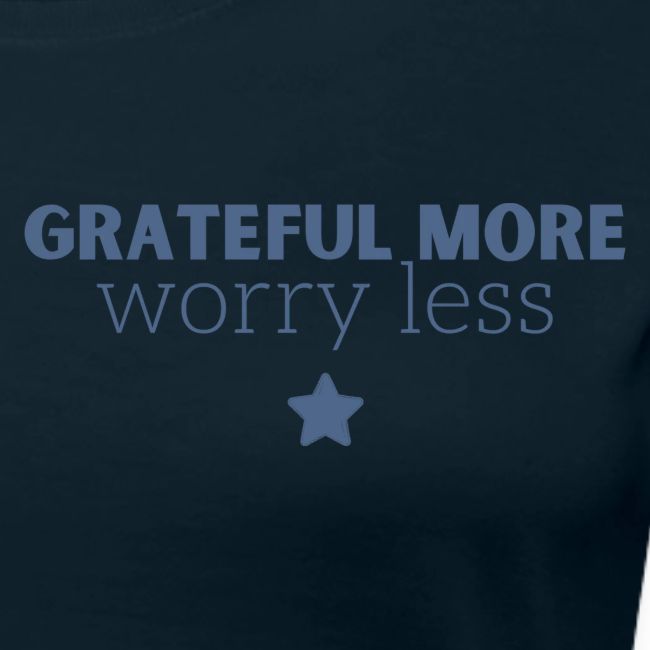 Grateful More!! Worry less...
