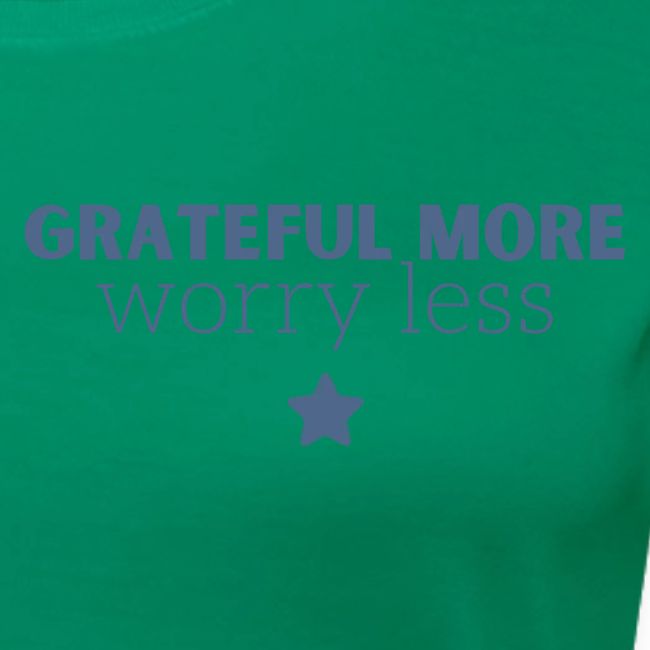 Grateful More!! Worry less...