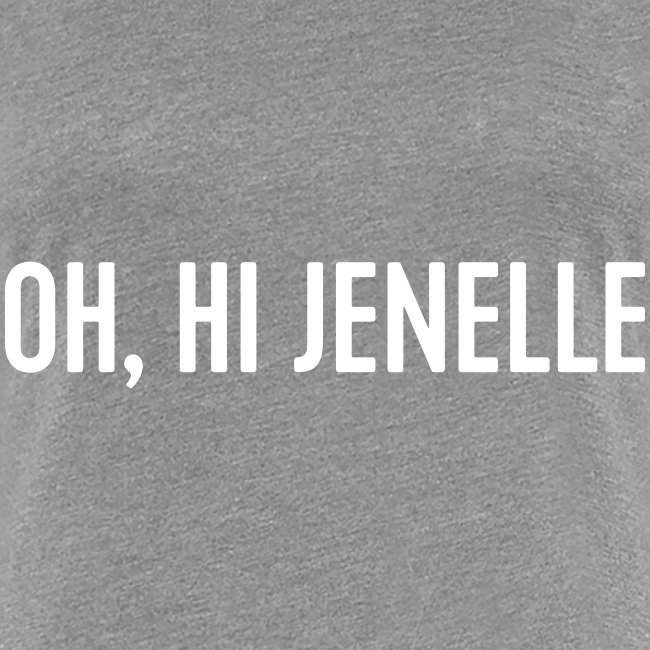 Oh, Hi Jenelle