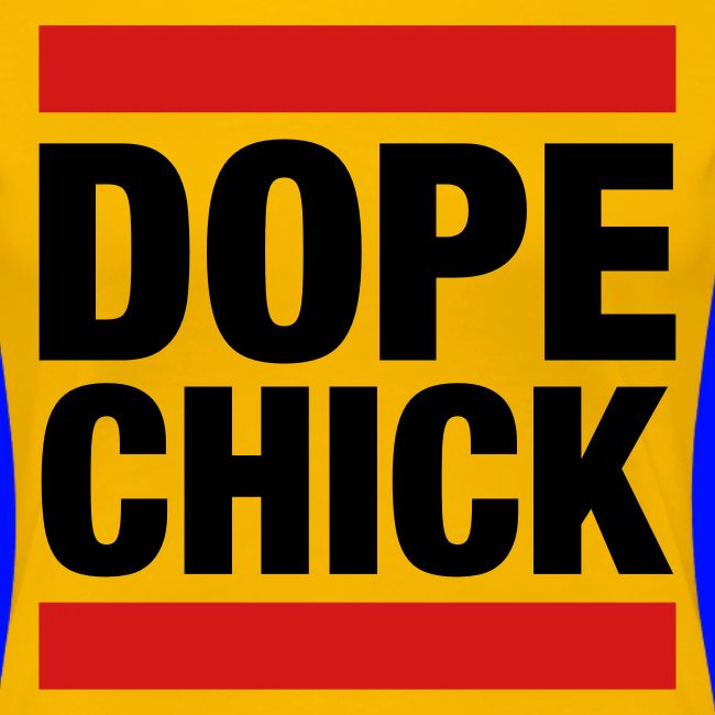 Dope Chick