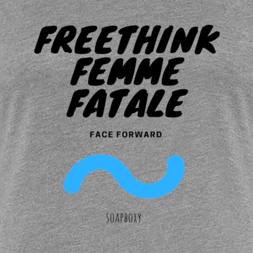 Freethink Femme Fatale - Women's Premium T-Shirt