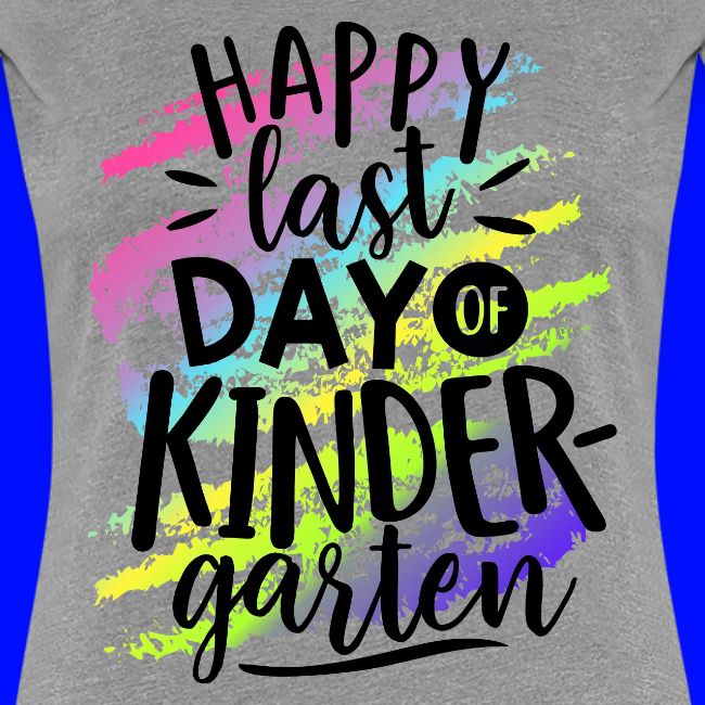 Happy Last Day of Kindergarten Teacher T-Shirt