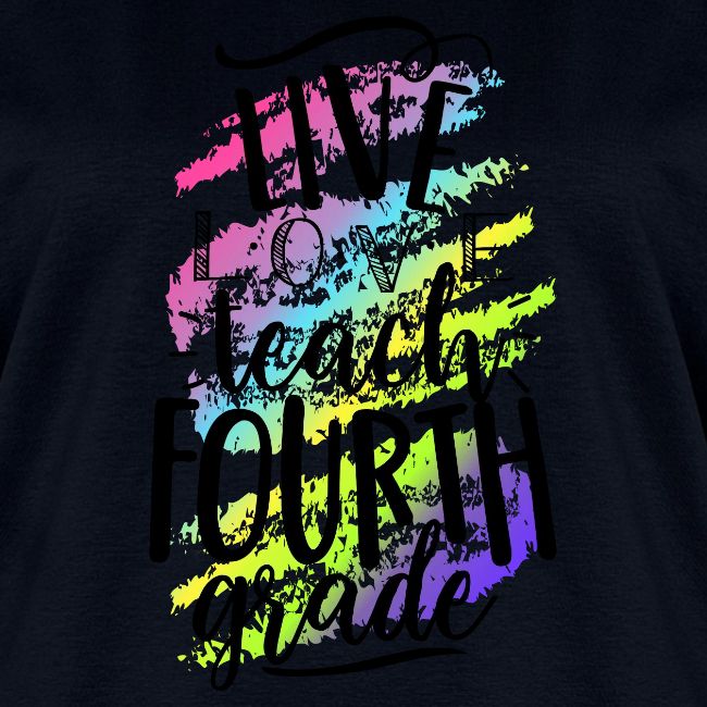 Live Love Teach 4th Grade Teacher T-shirts