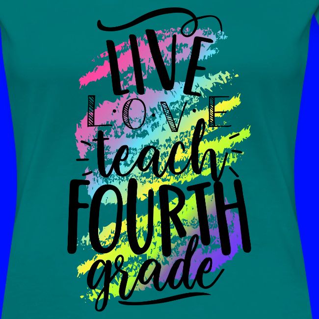 Live Love Teach 4th Grade Teacher T-shirts
