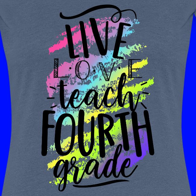 Live Love Teach 4th Grade Teacher T-shirts
