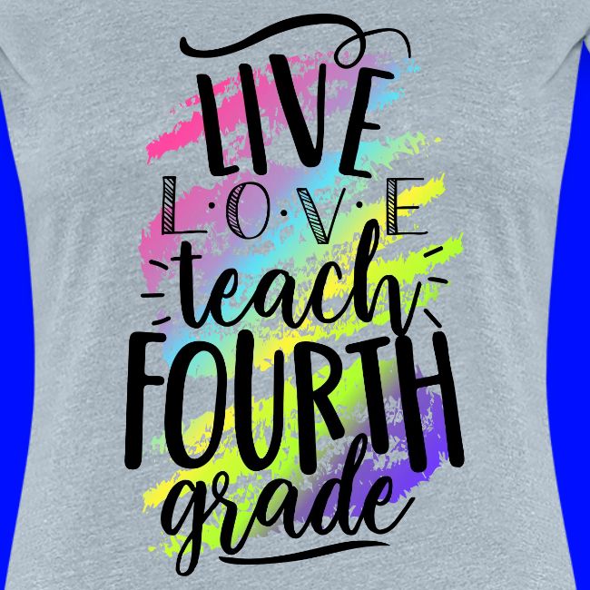 Live Love Teach 4th Grade Teacher T-shirts