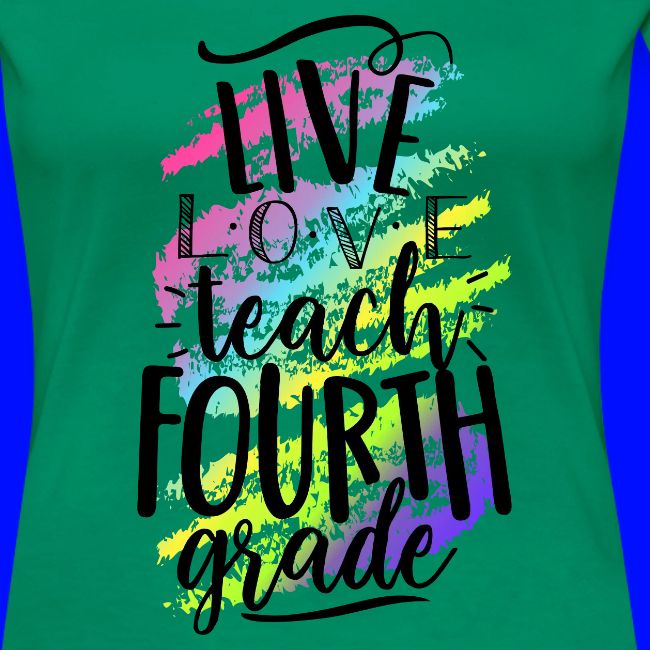 Live Love Teach 4th Grade Teacher T-shirts