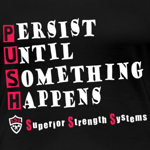 Persist Until Something Happens - Women's Premium T-Shirt