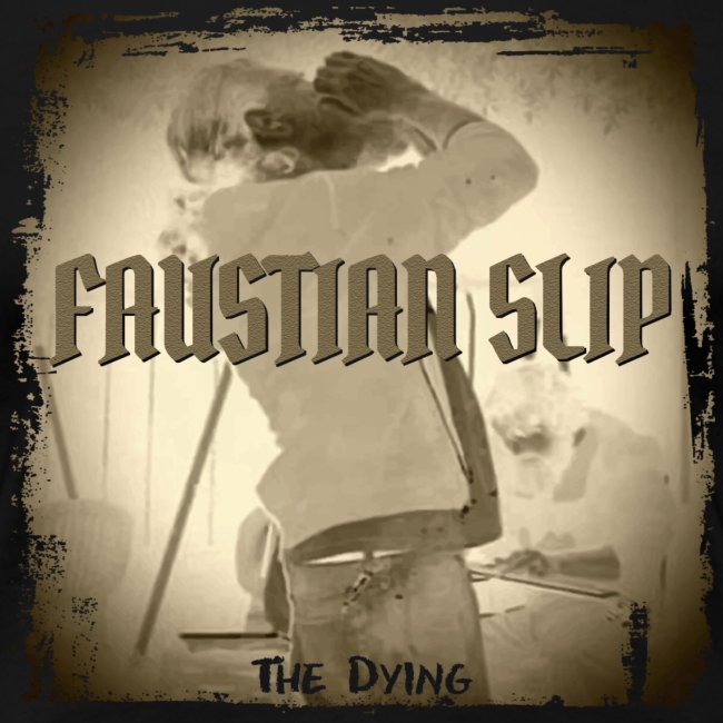 Faustian Slip The Dying