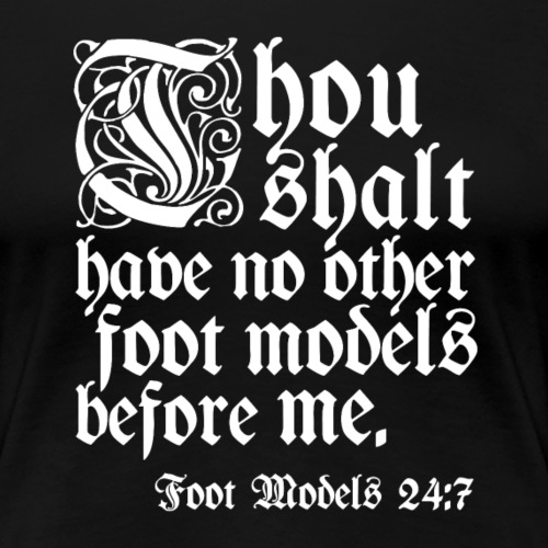 Foot Models 24:7 - Women's Premium T-Shirt