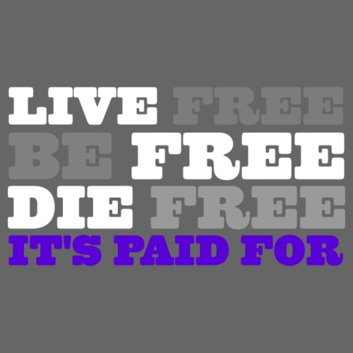 LiveFree BeFree DieFree | It's Paid For - Women's Premium T-Shirt