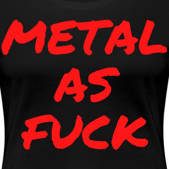 METAL AS FUCK (in red graffiti letters)