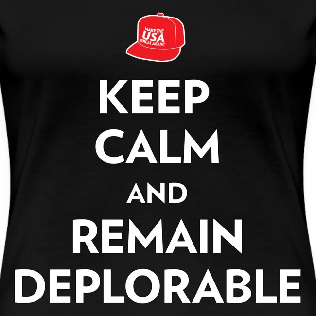 Keep Calm and Remain Deplorable