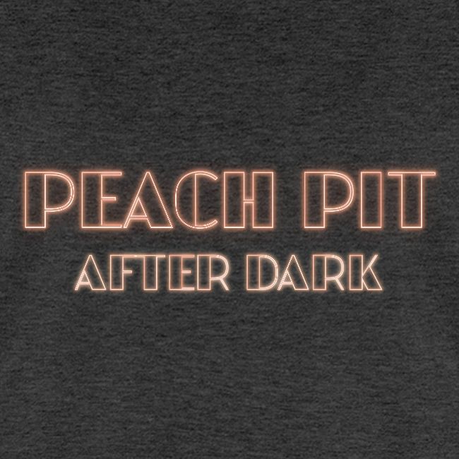 Peach Pit After Dark!