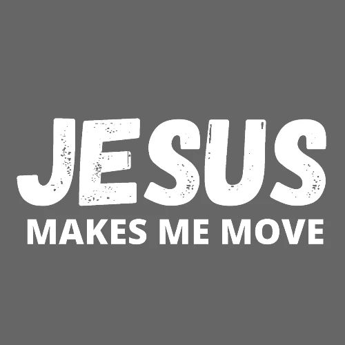 Jesus Makes Me Move
