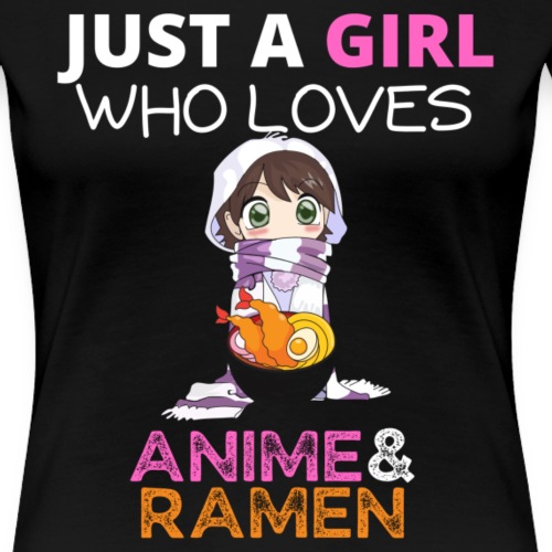 Just A Girl Who Loves Anime And Ramen T-Shirt - Women's Premium T-Shirt