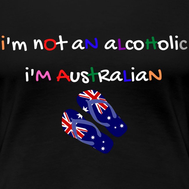 i'm not an alcoholic i'm Australian