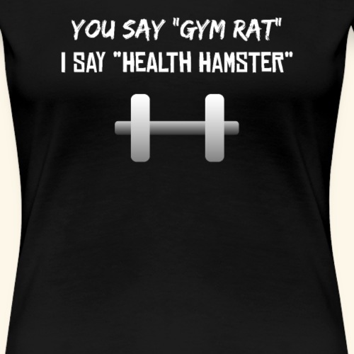 Cute Health Hamster Gym Fitness Training Shirt - Women's Premium T-Shirt