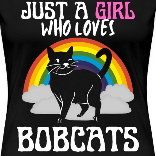 Just A Girl Who Loves Bobcats Funny Tee For Cats - Women's Premium T-Shirt