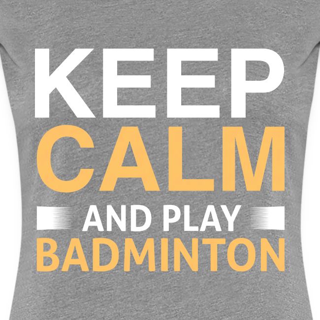 Keep Calm and Play Badminton