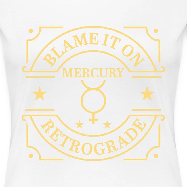 Blame It On Mercury Retrograde