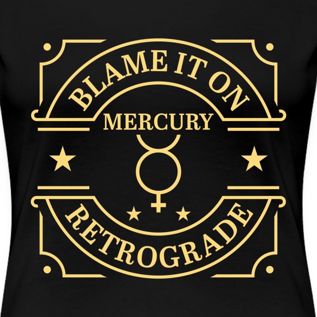 Blame It On Mercury Retrograde