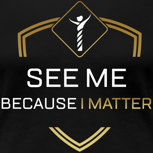 See Me Because I Matter