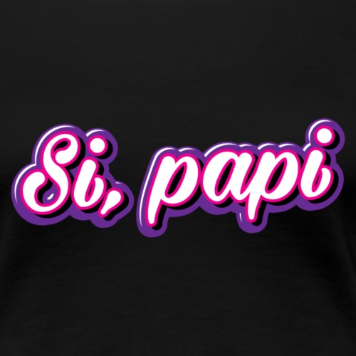 Si papi - Women's Premium T-Shirt