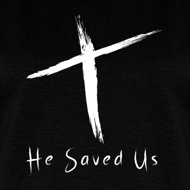 He Saved Us | White Letters