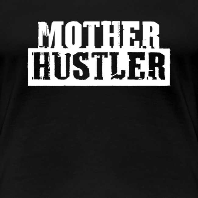 Mother Hustler Mothers Gift for Mom