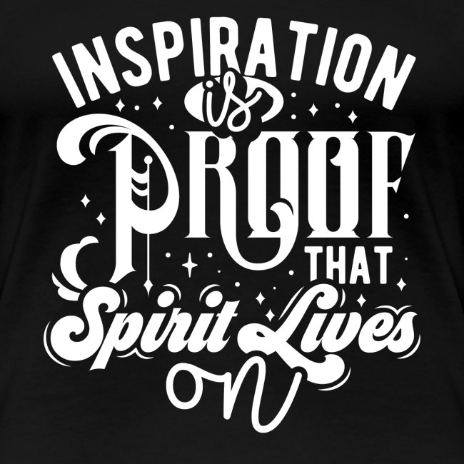 Inspiration Is Proof That Spirit Lives On