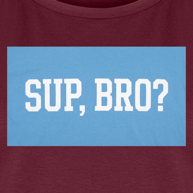 sup bro tee #2