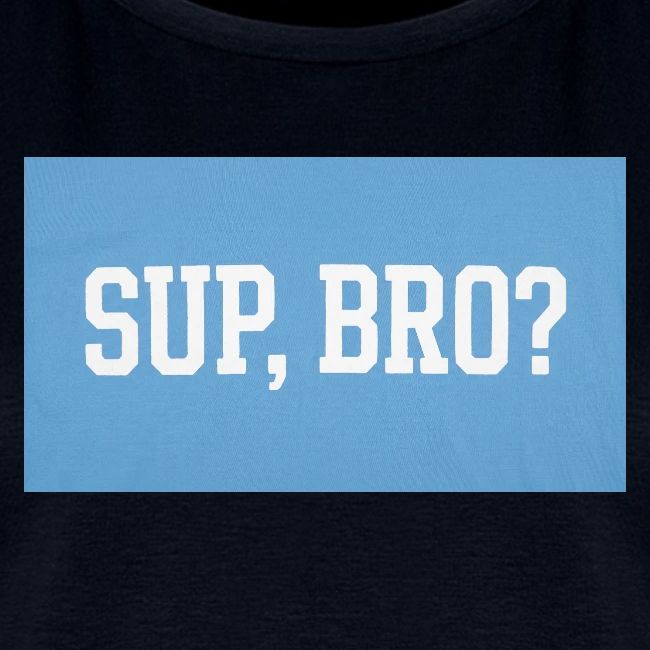 sup bro tee #2