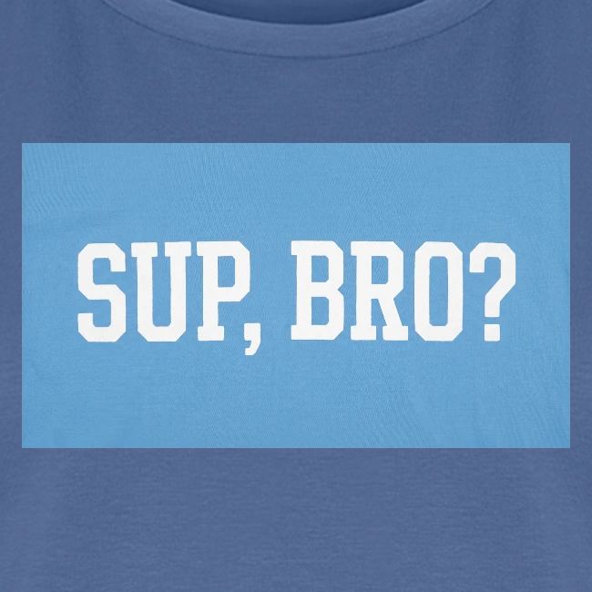 sup bro tee #2