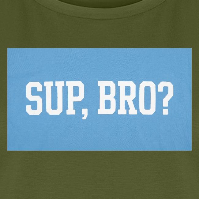 sup bro tee #2
