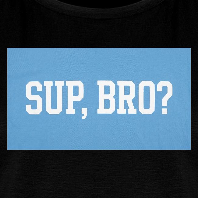 sup bro tee #2