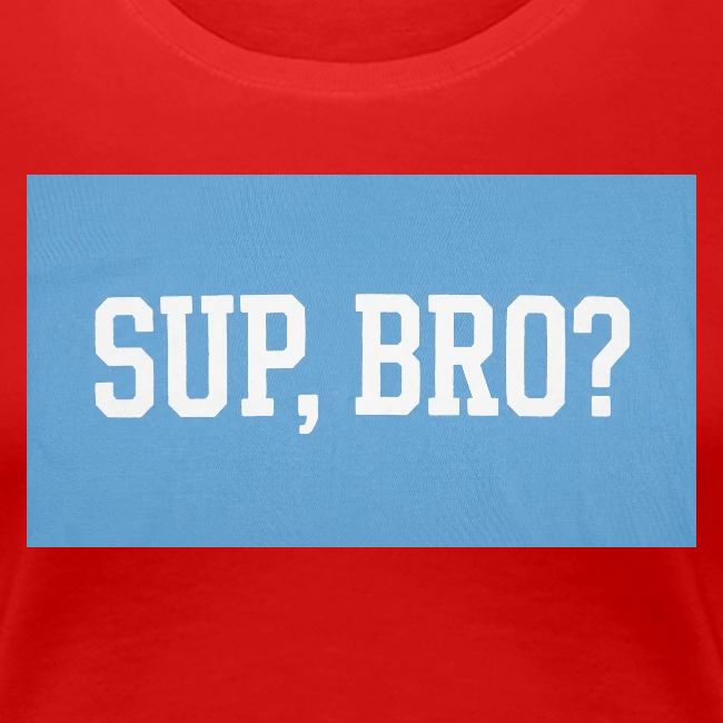 sup bro tee #2